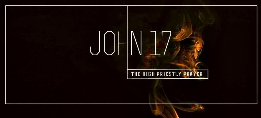 The High Priestly Prayer of Jesus Christ (John 17)