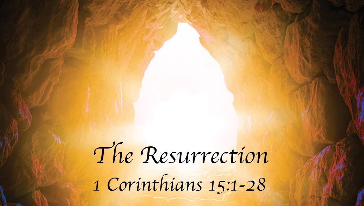 1 Corinthians 15:1-28 – The Resurrection