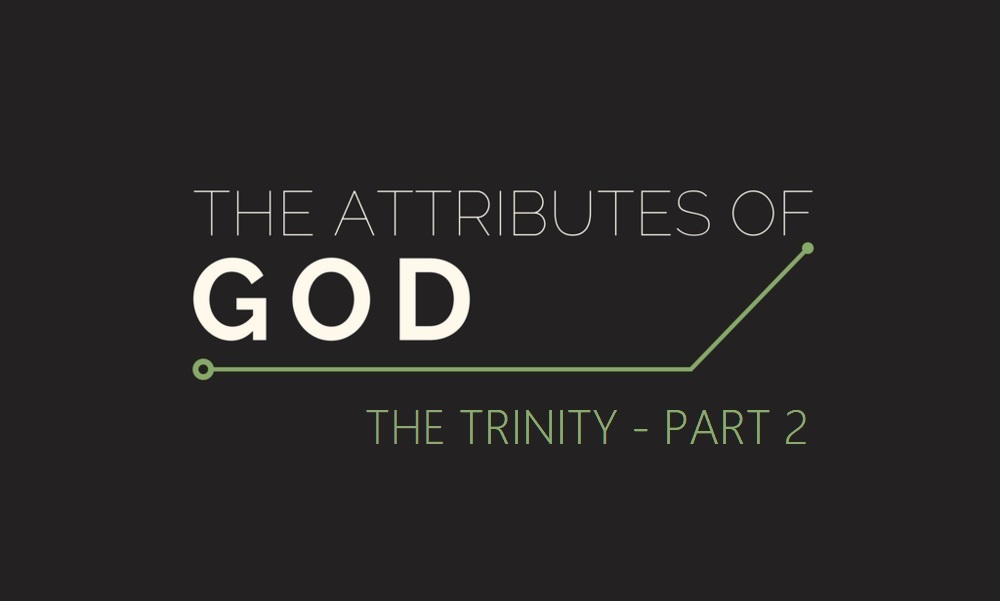 The Attributes of God: The Trinity (Part 2)