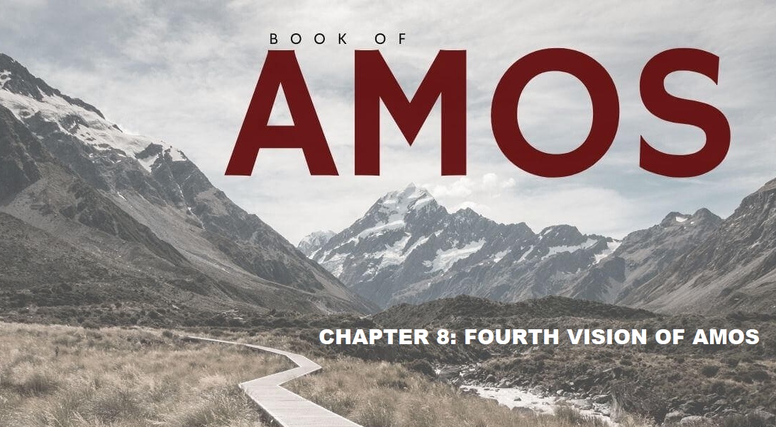 Amos 8: Fourth Vision of Amos